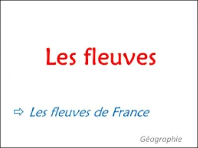 On compte en France plus de 100 fleuves.