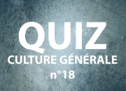 Quiz Culture gnrale de la semaine 18