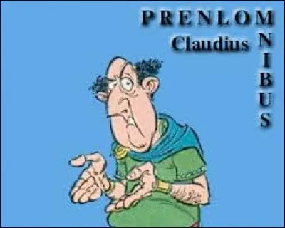 Claudius Prenlomnibus est à l'origine de la centurie féminine dans "La Zizanie".