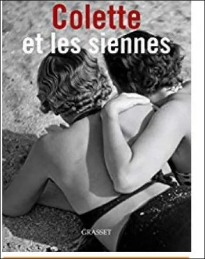 "Colette et les Siennes" une histoire vraie qui évoque durant la première guerre mondiale la vie des femmes sans les hommes. On y découvre une Colette méconnue, entourée d' amies artistes, dont Musidora dîte Musy. Qui est l'auteure de cette superbe biographie ?