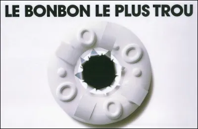 Quel le nom de ce bonbon dont la principale caractéristique est d'avoir un trou en son centre ?