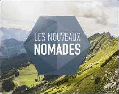 Sur quelle chaîne est diffusée l'émission "Les nouveaux nomades" ?