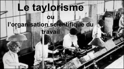 Quels sont les avantages du Taylorisme ?