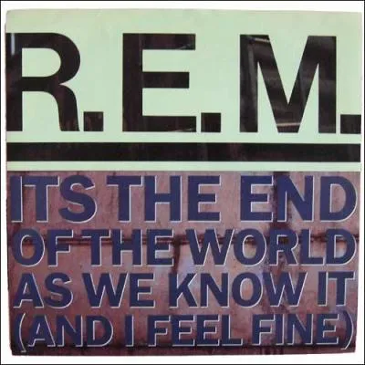 'It's the End of the World As We Know It' d' REM est entendu dans: