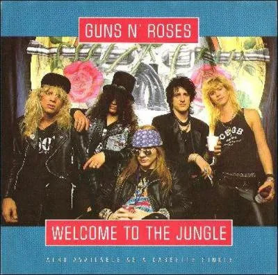 'Welcome to the Jungle' des Guns N' Roses est dans: