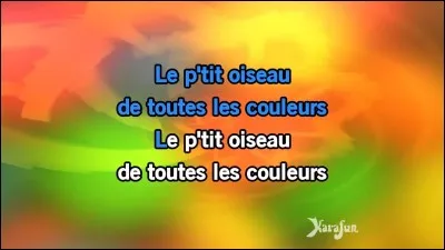 "Le petit oiseau de toutes les couleurs" : Artiste n°1 ou artiste n°2 ?