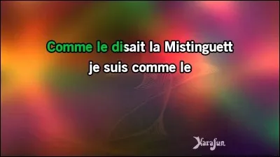 "Comme disait Mistinguett" : Artiste n°1 ou artiste n°2 ?
