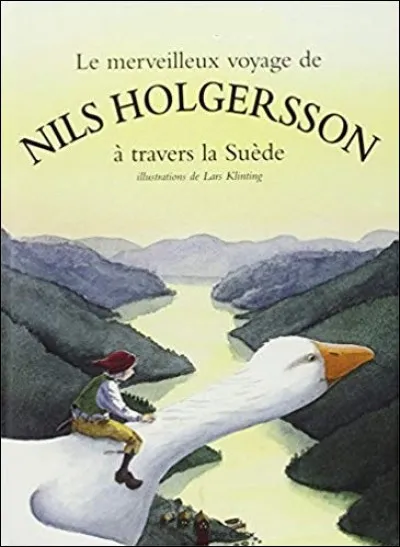 Qui a écrit "Le merveilleux Voyage de Nills Halgersson à travers la Suède" ?