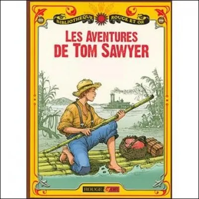 De qui sont "Les Aventures de Tom Sawyer" ?