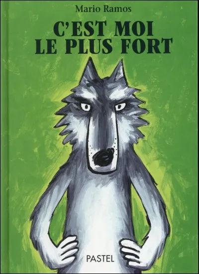"C'est moi le plus fort". Qui est plus fort que le loup ?