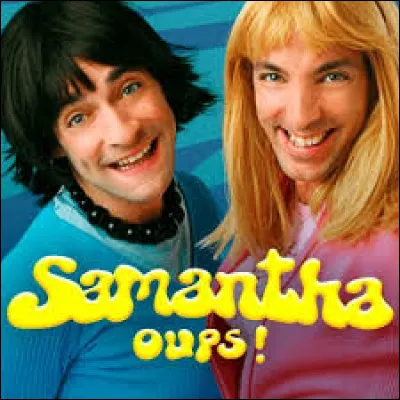 Sur quelle chaîne TV passait Samantha Oups ?