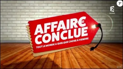 Qui présente l'émission télé : ''Affaire conclue'' (octobre 2019) ?