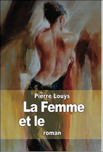 Quel est le titre de ce roman libertin de Pierre Louÿs, paru en 1898 ?