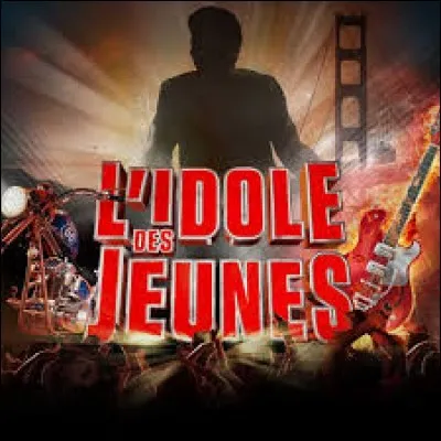 Qui chantait "L'idole des Jeunes" ?