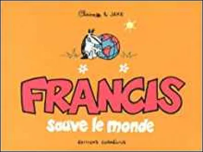Si vous ne trouvez pas Francis, vous risquez d'en devenir un !