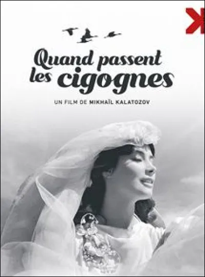 Quelle est la nationalité du film "Quand passent les cigognes" ?