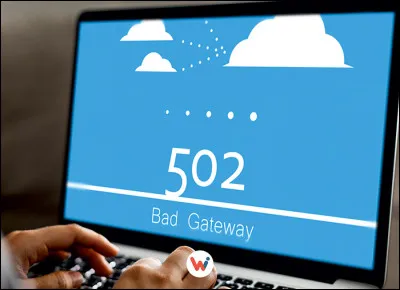 502 - Et enfin que signifie l'erreur "502 Bad Gateway" ?