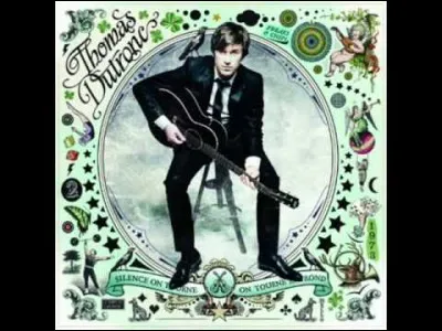 Thomas Dutronc (Turlututu)
"Si j'aurais su, on l'a dans l'..."