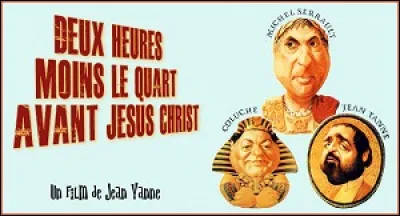 Quelle chanson improbable peut-on entendre dans le film "Deux heures moins le quart avant Jésus-Christ" ?