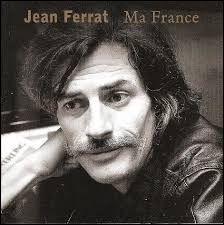 Quel personnage cité par Jean Ferrat dans ''Ma France'' n'était pas français ?
