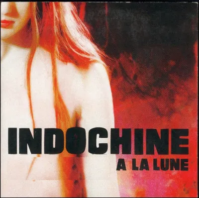 Quel est le titre de la chanson de 2002 du groupe Indochine ?