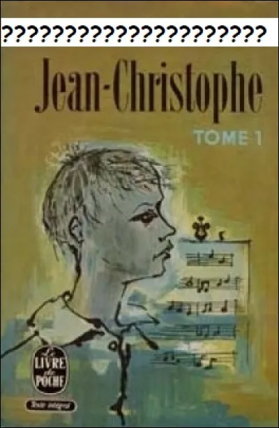 Quel est l'auteur de ''Jean-Christophe'' ?