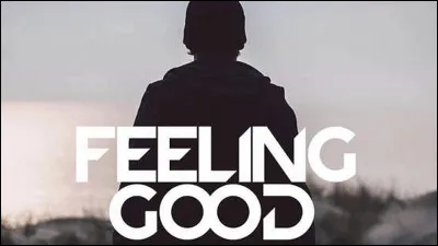 Quel groupe chante "Feeling Good" (Se sentir bien) ?