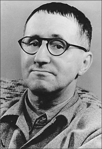 Cet &eacute;crivain allemand, dramaturge, homme de th&eacute;&acirc;tre, auteur de "la Noce chez les petits bourgeois", "L'Op&eacute;ra de quat'sous", "M&egrave;re Courage et ses enfants", "La R&eacute;sistible Ascension d'Arturo Ui", c'est ... Brecht.