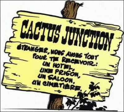 Quel héros de bandes dessinées se rend à Cactus Junction, Hound Dog City et dans beaucoup d'autres villes ?