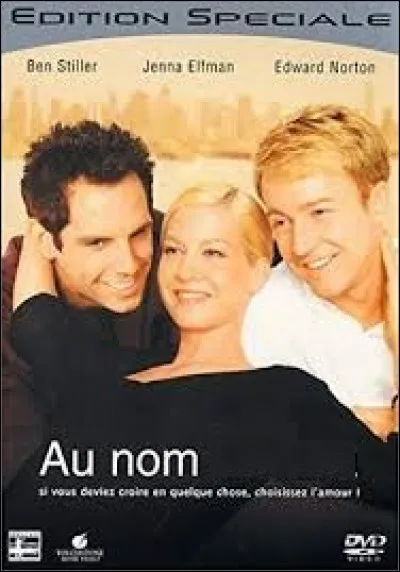 Quel est le titre complet de cette comédie romantique avec Jenna Elfman, Ben Stiller et Edward Norton dans les rôles principaux ?