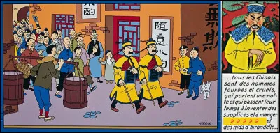 Dans « le Lotus bleu », les Dupondt sont costumés selon une imagerie occidentale très arriérée qui prétend, qu'entre autres, les Chinois se nourrissent ...