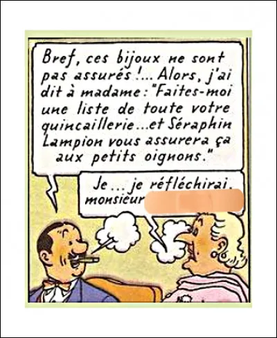 Même si Haddock bénéficie d'un traitement de faveur, d'autres protagonistes ne sont pas mieux lotis : comment appelle-t-elle Séraphin Lampion ?