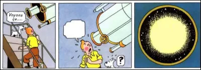 À l'observatoire du professeur Calys, Tintin voit quelque chose de terrible dans la lunette : de quoi s'agit-il et comment s'exclame-t-il ?