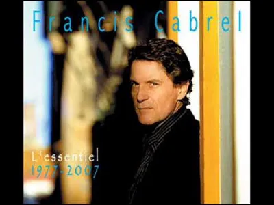 C'&eacute;tait un soir sur la Terre pour Cabrel ! Lequel ?