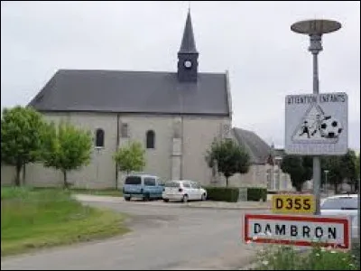 Nous sommes maintenant dans le Centre-Val-de-Loire, à l'entrée de Dambron. Village de l'arrondissement de Châteaudun, il se situe dans le département ...