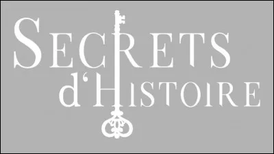 Qui présente ''Secrets d'Histoire'' sur France 3 depuis 2019 ?