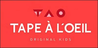 "Tape à l'il" est une enseigne française de prêt-à-porter pour :