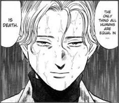 Monster est un manga dont l'histoire se d&eacute;roule en Allemagne. Tenma, neurochirurgien de g&eacute;nie, a une vie parfaite jusqu'au jour o&ugrave; il pr&eacute;f&egrave;re sauver la vie d'un jeune gar&ccedil;on &agrave; celui du maire. Quel est le nom de ce gar&ccedil;on ?