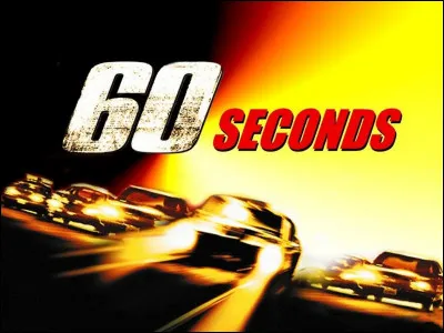 "60 secondes chrono" est le titre d'un film joué par Nicolas Cage.