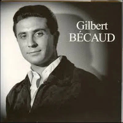 ''Et maintenant'' est une chanson de Gilbert Bécaud dont le véritable nom signifie ''idiot'' en anglais. Comment s'appelle-t-il ?