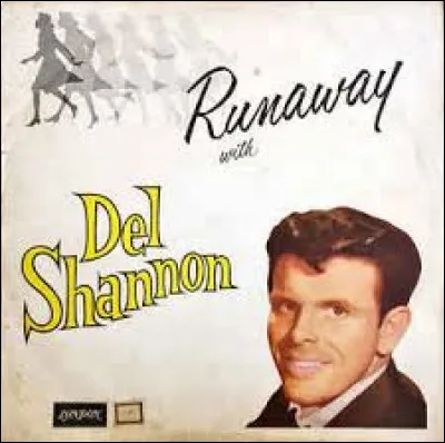 Del Shannon a sorti ''Runaway''. Quelle est la nationalité du chanteur qui a repris cette chanson en français sous le titre ''Vanina'' ?