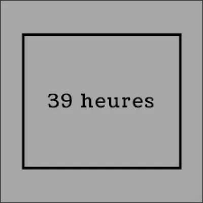 En quelle année a eu lieu le passage aux 39 heures ?