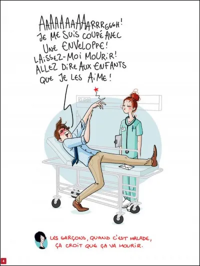 Qui prétend dans son sketch "Les garçons, quand c'est malade, ça croit que ça va mourir !" ?