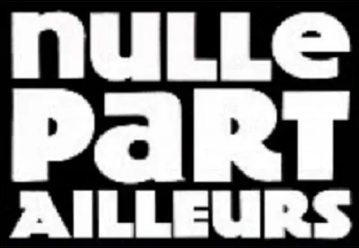 Sur quelle chaine était diffusée l'émission ''Nulle part ailleurs'' ?