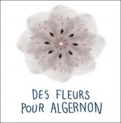 Dans le roman ''Des fleurs pour Algernon'', qui est Algernon ?