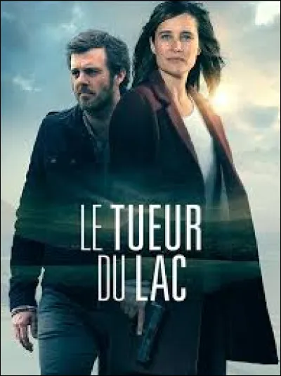 Quels sont les deux acteurs principaux de la s&eacute;rie t&eacute;l&eacute;vis&eacute;e "Le Tueur du lac" diffus&eacute;e sur TF1 en 2017 ?