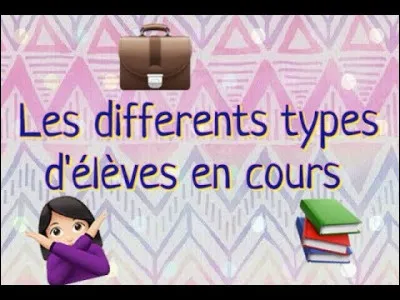 En cours tu es (ou étais)...