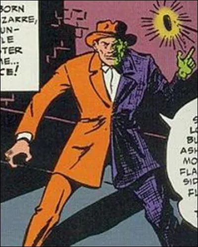 Année d'apparition : 1942
Autre identité : Harvey Dent 
Au commencement : Procureur respecté.
Spécialité : Laisse ses actes être régis par le hasard 
Qui est ce Méchant ?