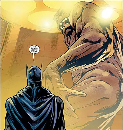 Année d'apparition : 1940
Autre identité : Clayface
Au commencement : Acteur de film d'horreur 
Spécialité : Il est métamorphe 
Qui est ce Méchant ?