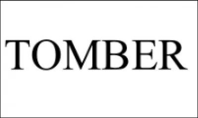 Comment s'écrit le verbe tomber ? To...